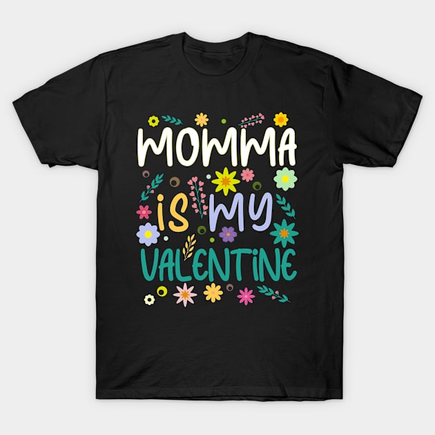 Momma is my Valentine gift Valentines Day T-Shirt by Kerlem